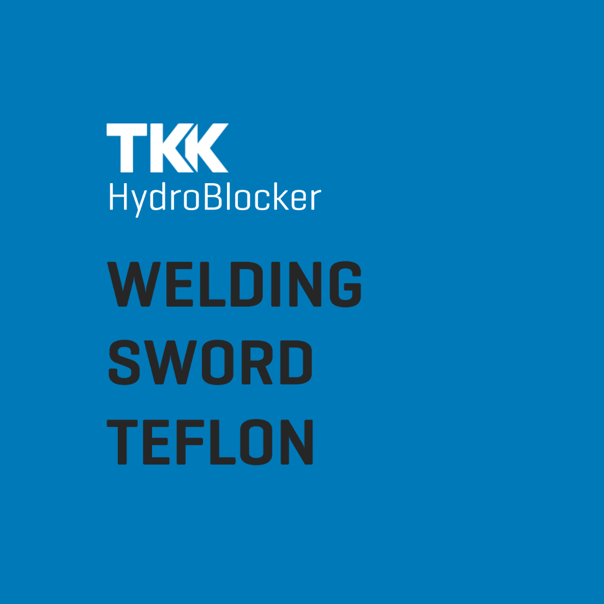 Hydroblocker Welding Sword Teflon